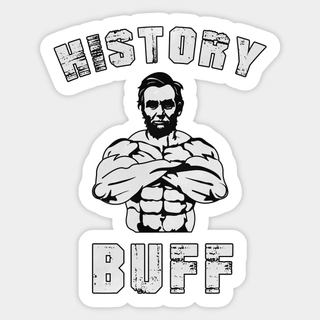 Abraham Lincoln The Swole History Buff Funny Pun Sticker by charlescheshire